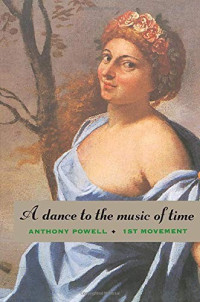 Anthony Powell — A Dance to the Music of Time: 1st movement: Spring (Volume 1)