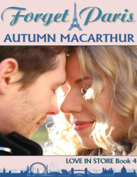 Autumn Macarthur — Forget Paris: Sweet and clean Christian romance in Paris and London (Love In Store Book 4)