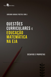 Adriano Vargas Freitas; — Questes Curriculares e Educao Matemtica na EJA