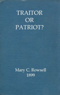 Mary C. Rowsell — Traitor or patriot?