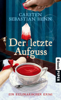 Henn, Carsten Sebastian [Henn, Carsten Sebastian] — Adalbert Bietigheim 02 - Der letzte Aufguss