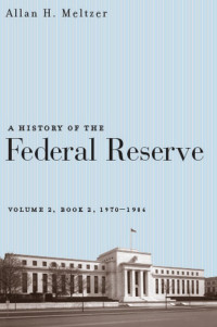 Allan H. Meltzer — A History of the Federal Reserve: Volume II, Book Two, 1970–1986