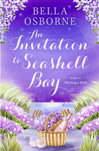 Bella Osborne — An Invitation to Seashell Bay: Part 4: Having a Ball