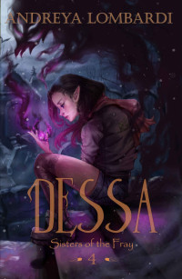 Andreya Lombardi — Dessa: Sisters of the Fray (Shadowland Saga Book 4)