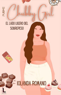 Iolanda Romano — Chubby Girl: El lado ligero del sobrepeso (Starlove) (Spanish Edition)