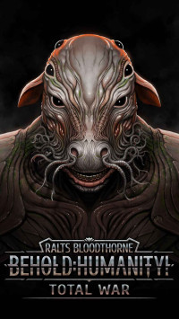 Ralts Bloodthorne — Behold: Humanity!: Total War