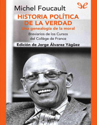 Michel Foucault — Historia política de la verdad