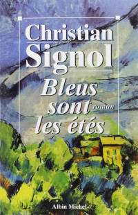 Signol, Christian [Signol, Christian] — Bleus sont les étés