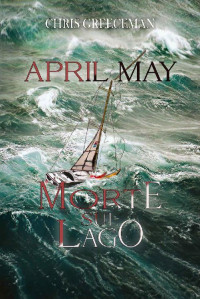 Chris Greeceman — APRIL MAY MORTE SUL LAGO 