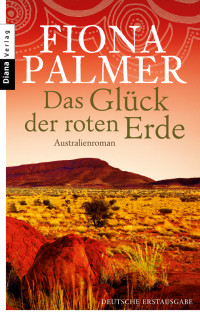 Fiona Palmer — Das Glueck der roten Erde