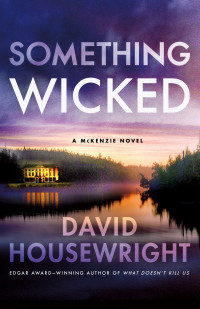 David Housewright — Something Wicked: A McKenzie Novel