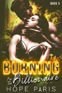 Hope Paris — Burning For The Billionaire: An Alpha Older Firefighter & Younger Curvy Woman Series (Book 5)