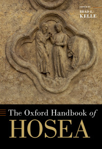 Brad E. Kelle; — The Oxford Handbook of Hosea