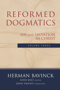 Bavinck, Herman;Bolt, John; — Reformed Dogmatics: Volume 3