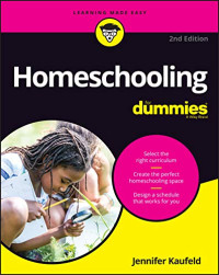Jennifer Kaufeld — Homeschooling For Dummies