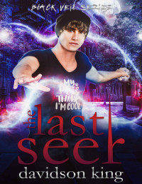 Davidson King — The Last Seer (Black Veil Series Book 3)