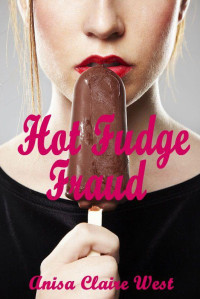Anisa Claire West — Hot Fudge Fraud
