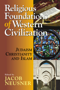 Neusner, Jacob; — Religious Foundations of Western Civilization