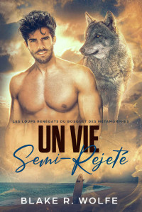 Blake R. Wolfe — Une Vie Semi-Rejetée: Gay loup-garou petite ville romance (French Edition)