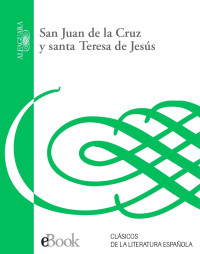 San Juan de la Cruz — SAN JUAN DE LA CRUZ Y SANTA TERESA DE JESÚS