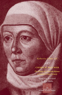 Katharina Zell / Elsie Ann McKee — Church mother :the writings of a Protestant reformer in sixteenth-century Germany