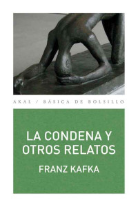 Franz Kafka — La condena y otros relatos