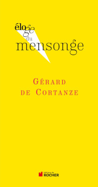 Gérard de Cortanze [Cortanze, Gérard de] — Eloge du mensonge