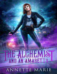 Annette Marie [Marie, Annette] — The Alchemist and an Amaretto (The Guild Codex: Spellbound Book 5)