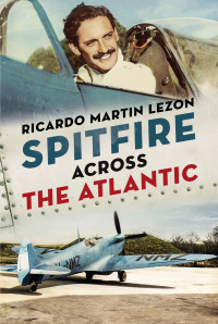 Ricardo Martin Lezon — Spitfire Across The Atlantic