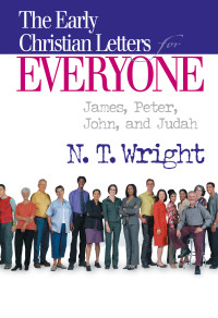 N. T. Wright; — Early Christian Letters for Everyone