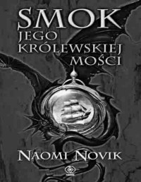 NOVIK NAOMI — Temeraire #1 Smok Jego Krolewskiej Mosci