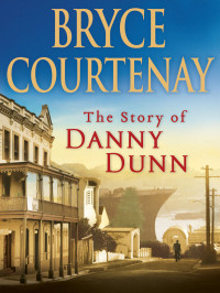 Bryce Courtenay — The Story of Danny Dunn