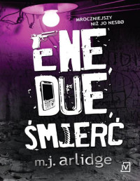 M.J. Arlidge — Ene, due, śmierć