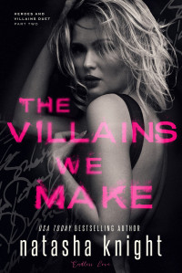 Natasha Knight — The Villains We Make