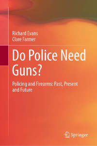 Richard Evans, Clare Farmer — Do Police Need Guns?