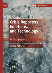 Johana Kotišová — Crisis Reporters, Emotions, and Technology