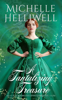 Michelle Helliwell — A Tantalizing Treasure: A Scandalous Spinsters Novel