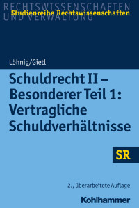 Martin Löhnig, Andreas Gietl & Andreas Gietl — Schuldrecht II - Besonderer Teil 1: Vertragliche Schuldverhältnisse