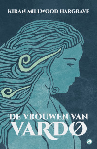 Kiran Millwood Hargrave — De vrouwen van Vardø