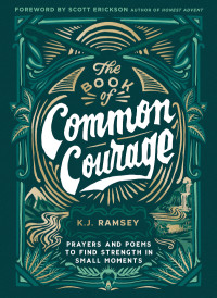 K.J. Ramsey; — The Book of Common Courage