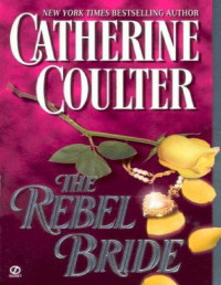 Catherine Coulter [Coulter, Catherine] — The Rebel Bride