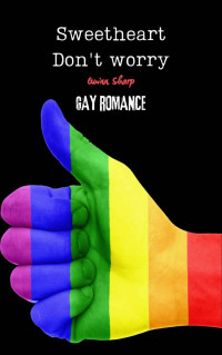 Quinn Sharp — Sweetheart, Don't worry: Gay Romance