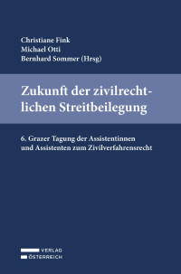 Christiane Fink;Michael Otti;Bernhard Sommer; — Zukunft der zivilrechtlichen Streitbeilegung