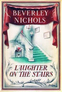 Beverley Nichols — Laughter on the Stairs