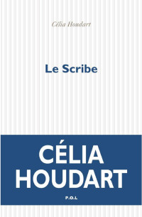 Célia Houdart [Houdart, Célia] — Le scribe