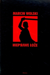 Marcin Wolski — Marcin Wolski - Trylogia optymistyczna 01 - Nieprawe łoże