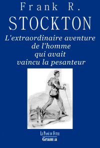 Frank_R_Stockton — L'extraordinaire aventure de l'homme qui avait vaincu la pesanteur