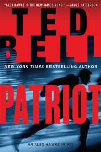 Ted Bell — Patriot: An Alex Hawke Novel