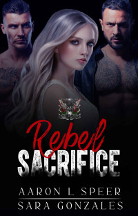 Aaron L Speer & Sara Gonzales — Rebel Sacrifice: A World Of Rebel Souls Prequel