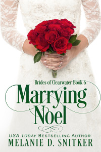 Melanie D. Snitker — Marrying Noel (Brides Of Clearwater 06)
